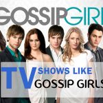 Shows like Gossip Girls You Will Love! (15+ Shows)