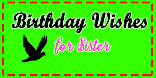 Happy Birthday Wishes For Sister: The Only Collection You Need