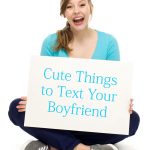Cute Things to Text Your Boyfriend (top 50 texts) Cute Things to Text Your Boyfriend