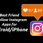 Best Friend or Follow Instagram Apps for Android/iPhone Friend or Follow Instagram App