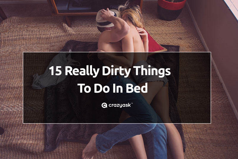 Dirty Things to do In Bed